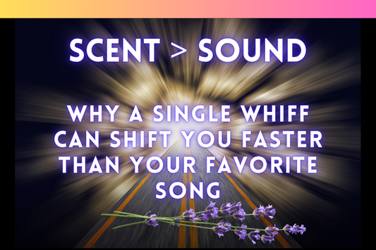 Smell > Sound: Why a Single Whiff Can Shift You Faster Than Your Favorite Song