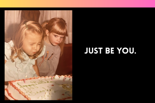 Just Be You. Life gets easier when you do.